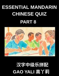 Produktbild: Essential Mandarin Chinese Quiz (Part 8)- Chinese Mastery Made Simple Moderate Level Simplified Character Tests through Playful Left-Right Column Matc
