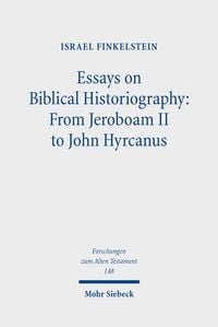 Produktbild: Essays on Biblical Historiography: From Jeroboam II to John Hyrcanus I