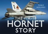 Produktbild: Holmes, T: The F/A18 Hornet Story