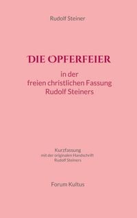 Produktbild: Die Opferfeier: in der freien christlichen Fassung von Rudolf Steiner