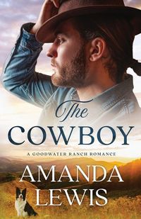Produktbild: The Cowboy - A Goodwater Ranch Romance
