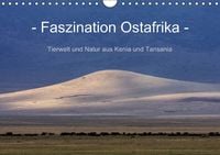 Produktbild: Faszination Ostafrika - Tierwelt und Natur aus Kenia und Tansania (Wandkalender immerw&auml;hrend DIN A4 quer)
