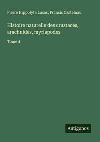 Produktbild: Histoire naturelle des crustac&eacute;s, arachnides, myriapodes