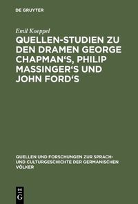 Produktbild: Quellen-Studien zu den Dramen George Chapman's, Philip Massinger's und John Ford's