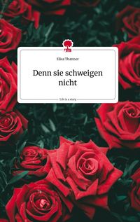 Produktbild: Denn sie schweigen nicht. Life is a Story - story.one