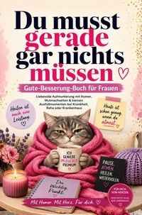 Produktbild: Du musst gerade gar nichts m&uuml;ssen - Gute-Besserung-Buch f&uuml;r Frauen