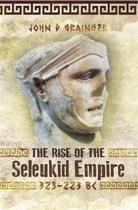 Produktbild: Rise of the Seleukid Empire (323-223 BC)