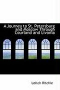 Produktbild: A Journey to St. Petersburg and Moscow Through Courland and Livonia