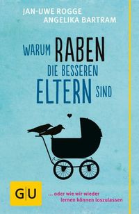 Bild vom Artikel Warum Raben die besseren Eltern sind vom Autor Jan Uwe Rogge