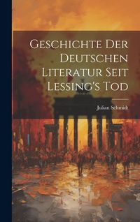 Produktbild: Geschichte der Deutschen Literatur Seit Lessing's Tod