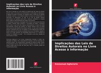 Produktbild: Implica&ccedil;&otilde;es das Leis de Direitos Autorais no Livre Acesso &agrave; Informa&ccedil;&atilde;o