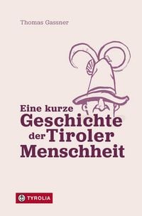 Produktbild: Eine kurze Geschichte der Tiroler Menschheit