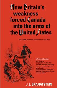 Produktbild: How Britain's Economic, Political, and Military Weakness Forced Canada into the Arms of the United States