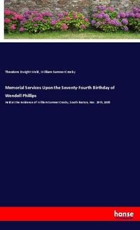 Produktbild: Memorial Services Upon the Seventy-Fourth Birthday of Wendell Phillips
