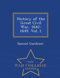 Produktbild: History of the Great Civil War, 1642-1649. Vol. I. - War College Series