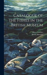 Produktbild: Catalogue of the Fishes in the British Museum