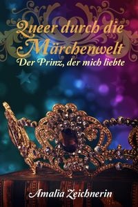 Produktbild: Queer durch die M&auml;rchenwelt: Der Prinz, der mich liebte