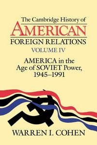 Produktbild: The Cambridge History of American Foreign Relations, Vol. IV