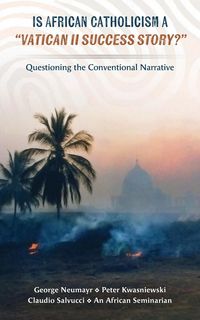 Produktbild: Is African Catholicism a "Vatican II Success Story"?