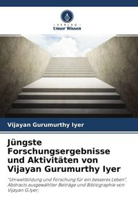 Produktbild: J&uuml;ngste Forschungsergebnisse und Aktivit&auml;ten von Vijayan Gurumurthy Iyer