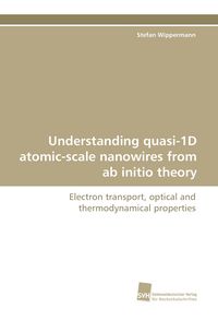 Produktbild: Understanding quasi-1D atomic-scale nanowires from ab initio theory
