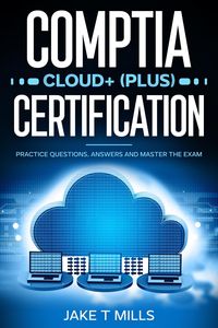 Produktbild: CompTIA Cloud+ (Plus) Certification Practice Questions, Answers and Master the Exam