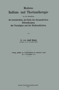 Produktbild: Moderne Radium- und Thoriumtherapie bei der Behandlung der Geschw&uuml;lste, der Gicht, der rheumatischen Erkrankungen, der Neuralgien und der Blutkrankheiten