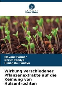 Produktbild: Wirkung verschiedener Pflanzenextrakte auf die Keimung von H&uuml;lsenfr&uuml;chten