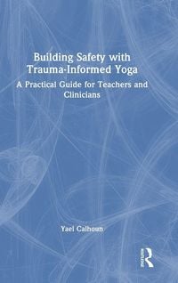 Produktbild: Building Safety with Trauma-Informed Yoga