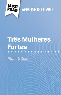 Produktbild: Tr&ecirc;s Mulheres Fortes de Marie NDiaye (An&aacute;lise do livro)