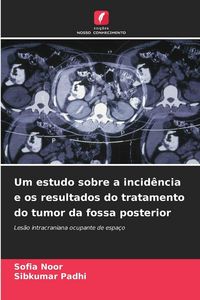 Produktbild: Um estudo sobre a incid&ecirc;ncia e os resultados do tratamento do tumor da fossa posterior