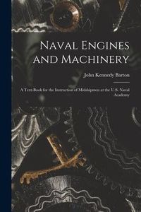 Produktbild: Naval Engines and Machinery: a Text-book for the Instruction of Midshipmen at the U.S. Naval Academy
