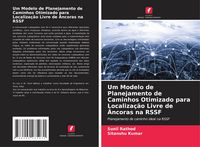 Produktbild: Um Modelo de Planejamento de Caminhos Otimizado para Localiza&ccedil;&atilde;o Livre de &Acirc;ncoras na RSSF