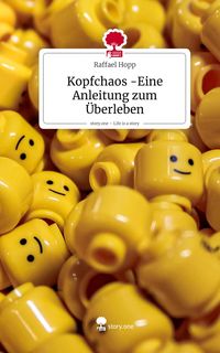 Produktbild: Kopfchaos -Eine Anleitung zum &Uuml;berleben. Life is a Story - story.one