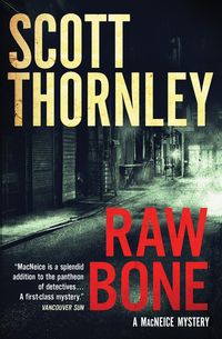 Bild vom Artikel Raw Bone: A MacNeice Mystery vom Autor Scott Thornley