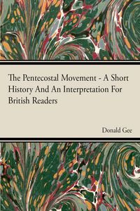 Produktbild: The Pentecostal Movement - A Short History And An Interpretation For British Readers