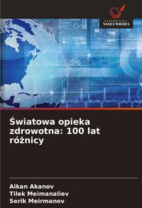 Produktbild: &iquest;wiatowa opieka zdrowotna: 100 lat r&oacute;&iquest;nicy