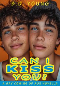 Produktbild: Can I Kiss You?: A Gay Coming of Age Novella