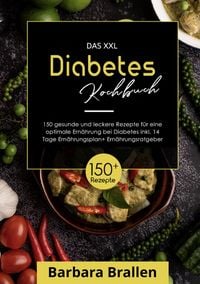Produktbild: Das XXL Diabetes Kochbuch! Inklusive gro&szlig;em Ratgeberteil, Ern&auml;hrungsplan und N&auml;hrwertangaben! 1. Auflage