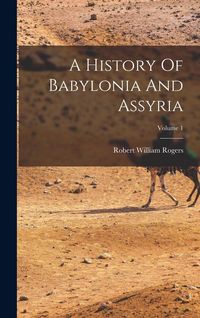 Produktbild: A History Of Babylonia And Assyria; Volume 1