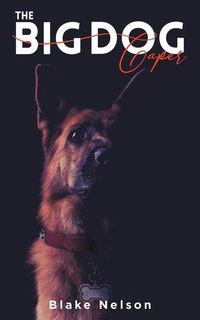 Bild vom Artikel The Big Dog Caper vom Autor Blake Nelson