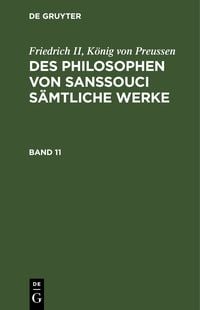 Produktbild: Des Philosophen von Sanssouci s&auml;mtliche Werke. Band 11