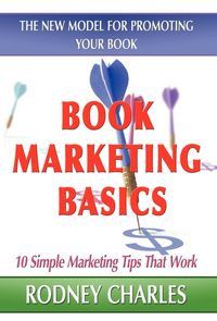 Produktbild: Book Marketing Basics; The New Model for Promoting Your Book