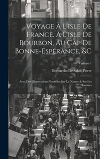 Bild vom Artikel Voyage À L'isle De France, À L'isle De Bourbon, Au Cap De Bonne-Espérance, &c: Avec Des Observations Nouvelles Sur La Nature & Sur Les Hommes; Volume vom Autor Bernardin De Saint-Pierre