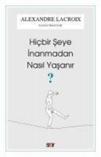 Produktbild: Hicbir Seye Inanmadan Nasil Yasanir