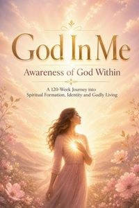 Produktbild: God In Me Awareness of God Within A 120-Week Journey into Spiritual Formation, Identity and Godly Living