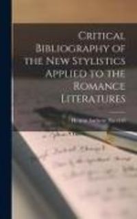Produktbild: Critical Bibliography of the New Stylistics Applied to the Romance Literatures
