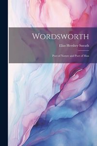 Produktbild: Wordsworth: Poet of Nature and Poet of Man