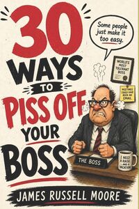 Produktbild: 30 Ways to Piss Off Your Boss