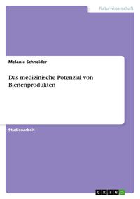 Produktbild: Das medizinische Potenzial von Bienenprodukten